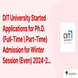 DIT University Started Applications for Ph.D. (Full-Time \ Part-Time) Admission for Winter Session (Even) 2024-25, Check Schedule